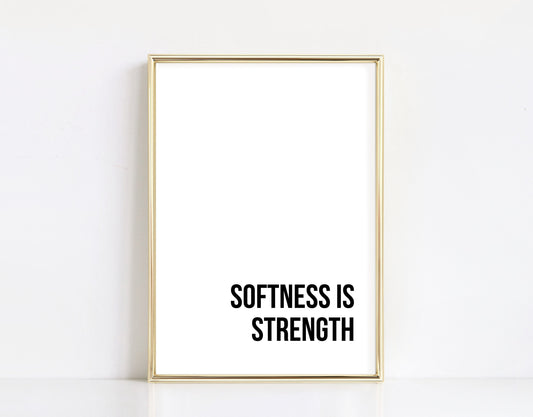 Softness is Strength